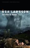 Till offer åt Molok (Rebecka Martinsson, #5) Till offer åt Molok (Rebecka Martinsson, #5)