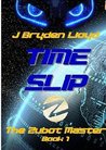 The Zubot Master (Book 1) - Time Slip, #1 by J. Bryden Lloyd