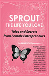 SPROUT the Life You Love SPROUT the Life You Love