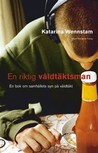 En riktig våldtäktsman: En bok om samhällets syn på våldtäkt