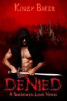 Denied (Shadowed Love, Book Two)