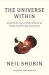 The Universe Within by Neil Shubin The Universe Within by Neil Shubin