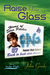 Raise Your Glass by John  Goode