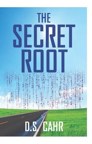 The Secret Root by D.S. Cahr
