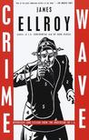 Crime Wave by James Ellroy Crime Wave by James Ellroy