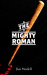 The Mighty Roman