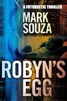 Robyn's Egg - A Futuristic Thriller