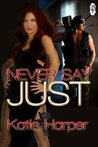 Never Say Just