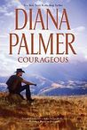 Courageous by Diana Palmer Courageous by Diana Palmer