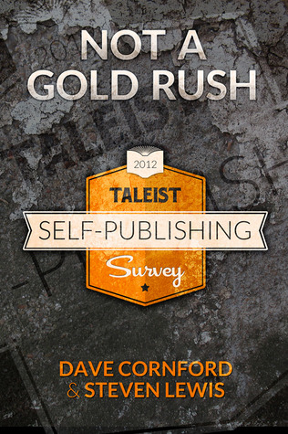 Not a Gold Rush - The Taleist Self-Publishing Survey by Dave Cornford Not a Gold Rush - The Taleist Self-Publishing Survey by Dave Cornford