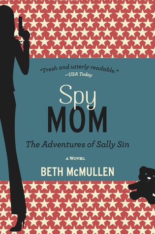 Spy Mom by Beth McMullen Spy Mom by Beth McMullen