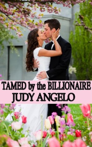 Tamed by the Billionaire (The Bad Boy Billionaires, #1)