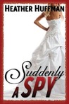 Suddenly a Spy Suddenly a Spy