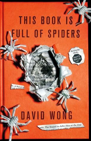 This Book Is Full of Spiders: Seriously, Dude, Don’t Touch It (John Dies at the End, #2)