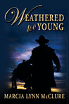 Weathered Too Young by Marcia Lynn McClure Weathered Too Young by Marcia Lynn McClure
