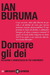 Domare gli dei. Religione e democrazia in tre continenti (Paperback)