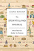 The Storytelling Animal: How Stories Make Us Human (Kindle Edition)