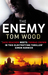 The Enemy by Tom Wood The Enemy by Tom Wood