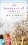 The Language of Sisters by Amy Hatvany The Language of Sisters by Amy Hatvany