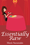 Essentially Raw by Marie Sarantakis Essentially Raw by Marie Sarantakis