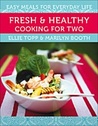 Fresh & Healthy Cooking for Two: Easy Meals for Everyday Life