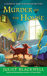 Murder on the House by Juliet Blackwell Murder on the House by Juliet Blackwell