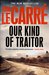 Our Kind Of Traitor by John le Carré Our Kind Of Traitor by John le Carré