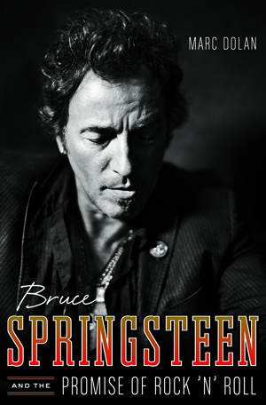 Bruce Springsteen and the Promise of Rock 'n' Roll