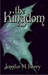 The Kingdom by Jennifer M. Barry The Kingdom by Jennifer M. Barry