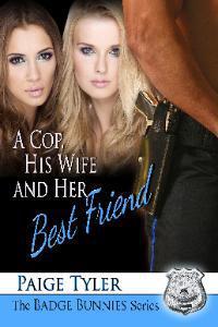 A Cop, His Wife and Her Best Friend by Paige Tyler