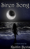 Siren Song by Kaitlin Bevis Siren Song by Kaitlin Bevis