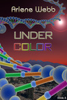 Under Color (The Colors, #4) Under Color (The Colors, #4)