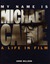 My Name Is Michael Caine: A...