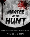 Master of the Hunt by Nickel Crow Master of the Hunt by Nickel Crow