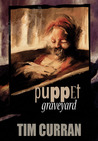 Puppet Graveyard by Tim Curran Puppet Graveyard by Tim Curran