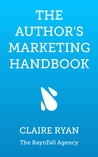 The Author's Marketing Handbook by Claire Ryan The Author's Marketing Handbook by Claire Ryan