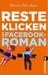 Resteklicken. Ein Facebook-Roman