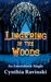 Lingering in the Woods by Cynthia Ravinski Lingering in the Woods by Cynthia Ravinski