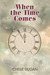 When the Time Comes