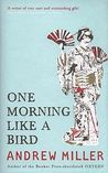One Morning Like A Bird One Morning Like A Bird