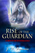 Rise of the Guardian by J.W. Baccaro Rise of the Guardian by J.W. Baccaro