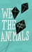 We the Animals (Hardcover)