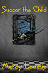 Succor the Child: a Lovecraftian Short Story Succor the Child: a Lovecraftian Short Story