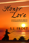 Of Honor and Love by S.J. Frost Of Honor and Love by S.J. Frost