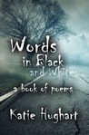 Words in Black and White: a book of poems