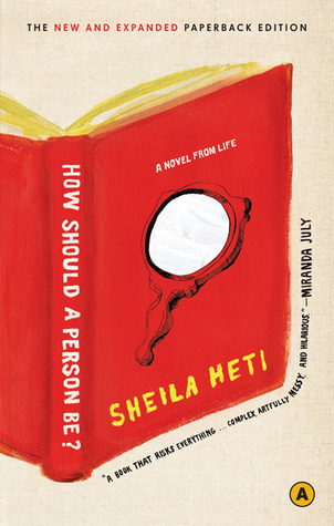 How Should a Person Be? A Novel From Life by Sheila Heti