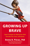 Growing Up Brave by Donna B. Pincus Growing Up Brave by Donna B. Pincus