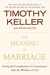 The Meaning of Marriage: Facing the Complexities of Commitment with the Wisdom of God (Kindle Edition)