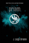 Prism (The Lost Road Chronicles, #3) Prism (The Lost Road Chronicles, #3)