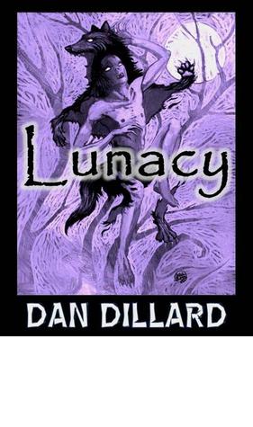 Lunacy by Dan Dillard Lunacy by Dan Dillard